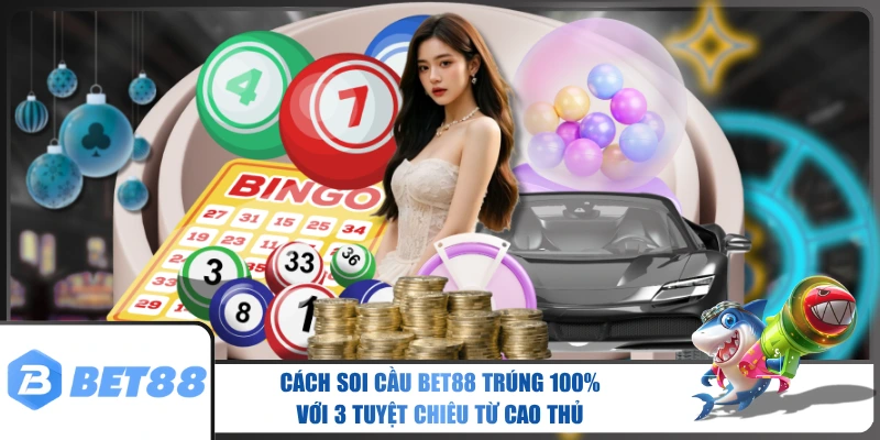 Cách soi cầu BET88