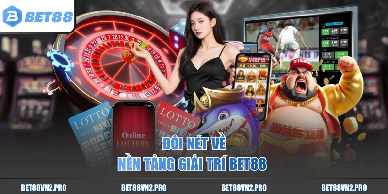 Đôi nét về nền tảng giải trí BET88