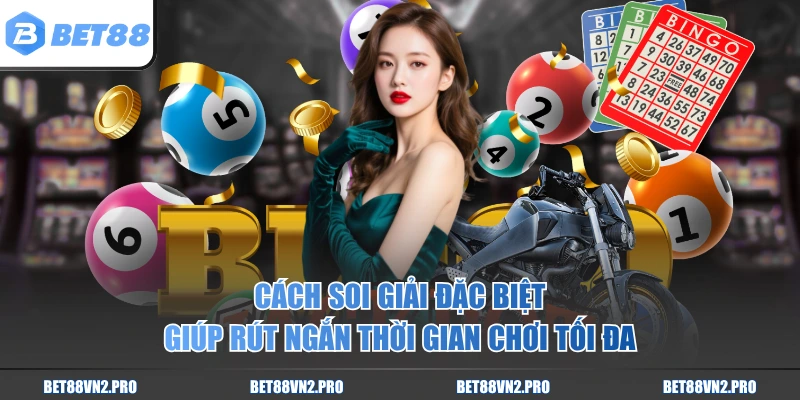 Cách soi giải đặc biệt giúp rút ngắn thời gian chơi tối đa