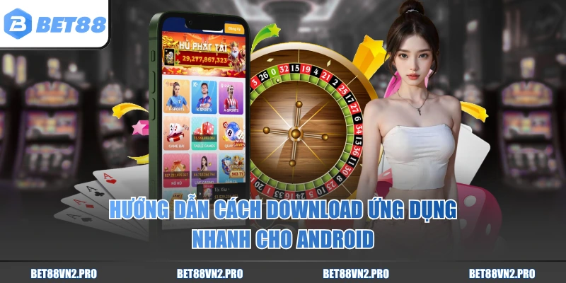 Hướng dẫn cách download ứng dụng nhanh cho Android